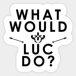 What Would Luc Do? Sticker